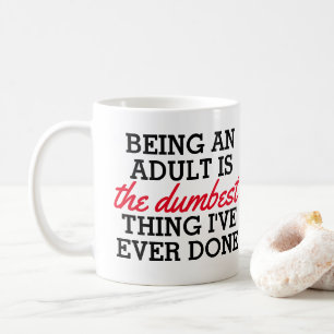 Mug Être un adulte est la meilleure chose que j'aie fa