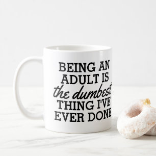 Mug Être un adulte est la meilleure chose que j'aie fa