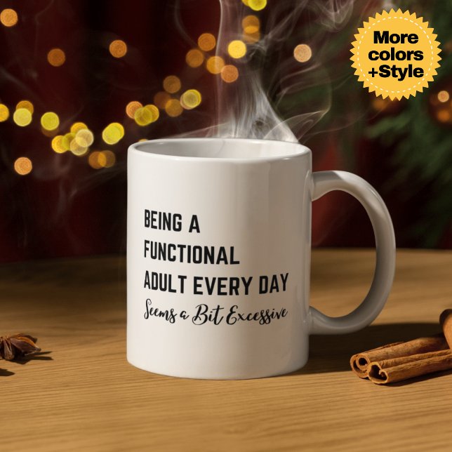 Mug Être un adulte fonctionnel tous les jours semble u (Being a Functional Adult Every Day Seems a Bit Excessive Mug - Sarcastic 11oz & 15oz Ceramic Coffee )