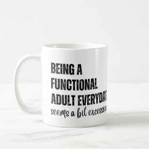 Mug Être Un Adulte Fonctionnel Tous Les Jours Semble U