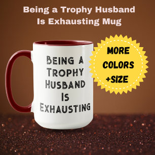 Mug Être un mari de trophée est épuisant