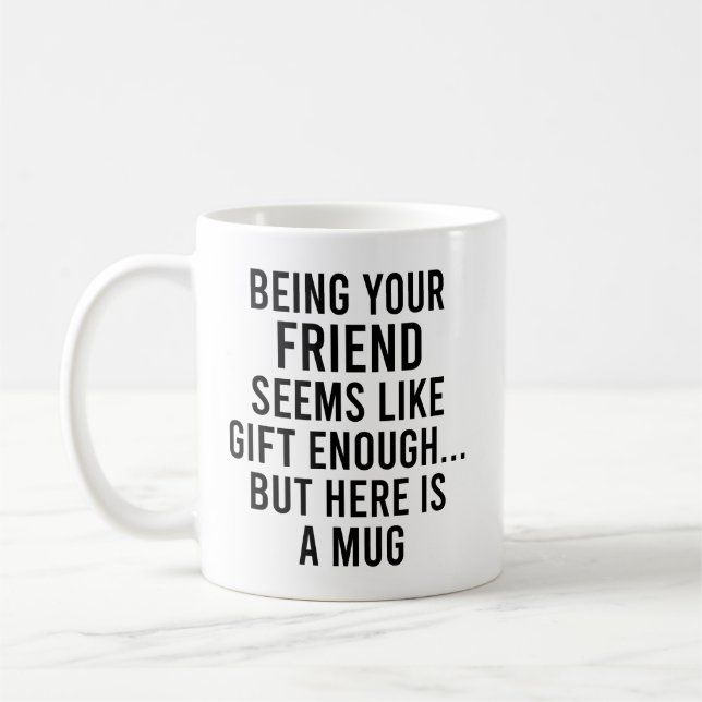 Mug Être Votre Ami Semble Suffisamment Don, Mais Ici (Gauche)