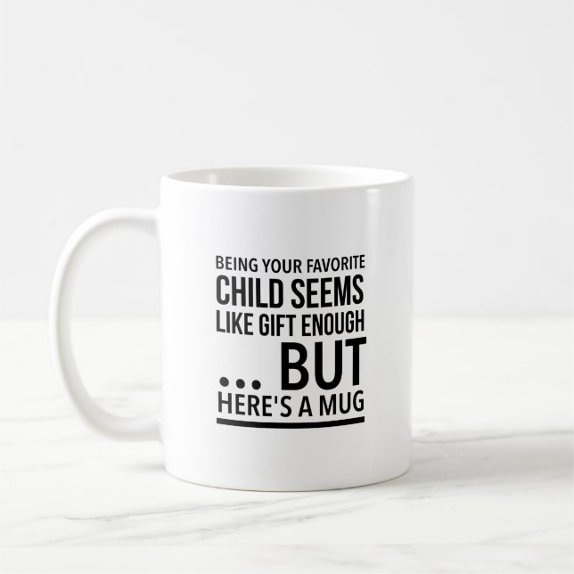 Mug Être votre enfant préféré semble assez cadeau... (Gauche)