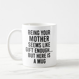 Mug Être Votre Mère Semble Suffisamment Don, Mais Ici