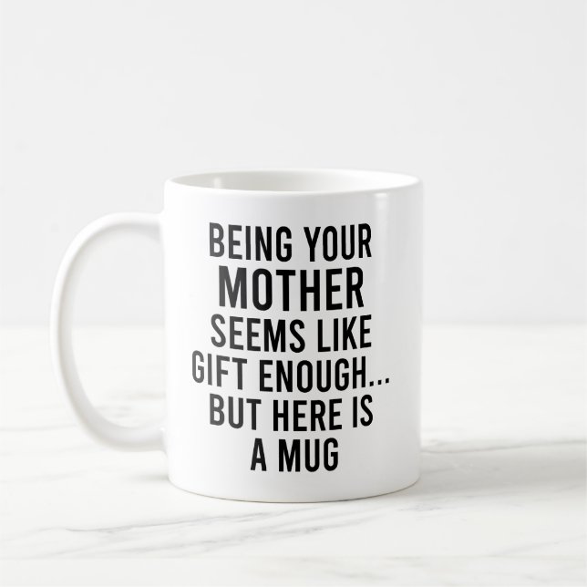 Mug Être Votre Mère Semble Suffisamment Don, Mais Ici (Gauche)