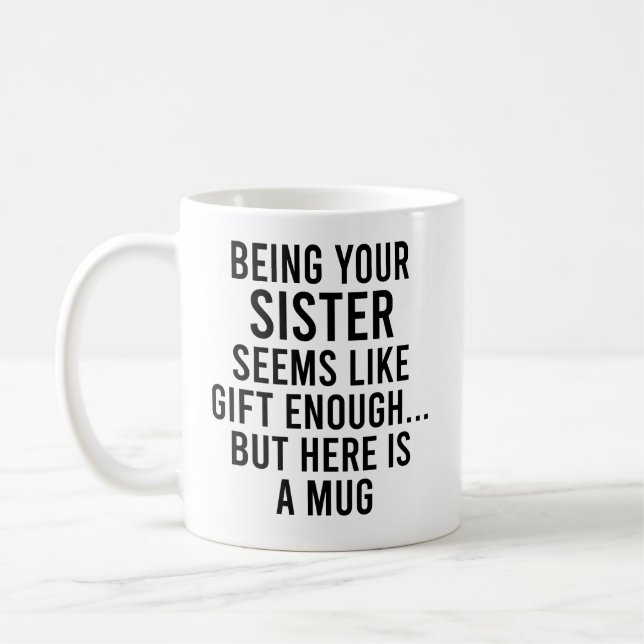 Mug Être Votre Soeur Semble Suffisamment Don, Mais Ici (Gauche)