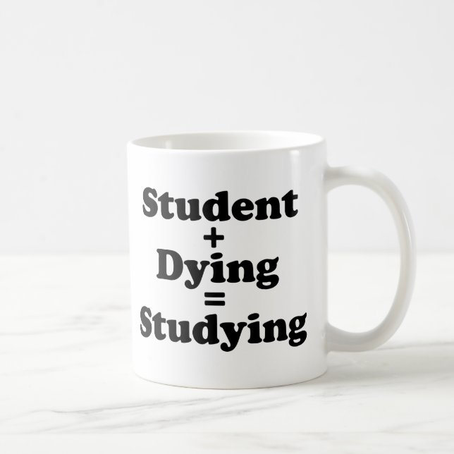 Mug Étudiant Plus Mort Égal Étudier (Droite)