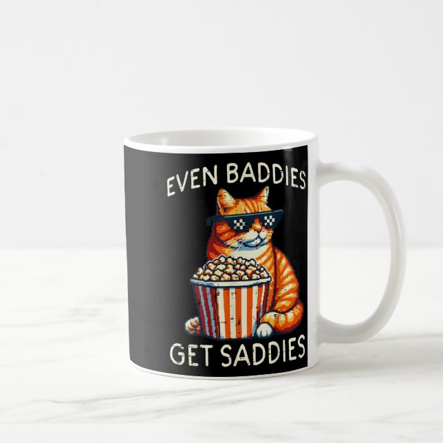 Mug Even Baddies Get Saddies Cat Funny Saying Men Wome (Droite)