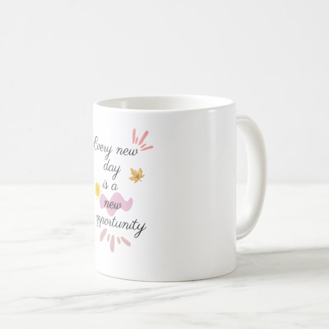 Mug Every New Day Is a New Opportunity (Devant droit)