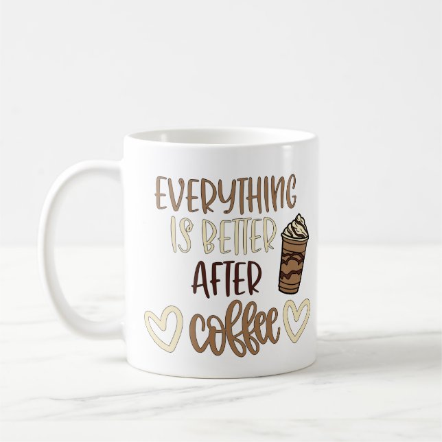 Mug Everything Is Better After Coffee (Gauche)