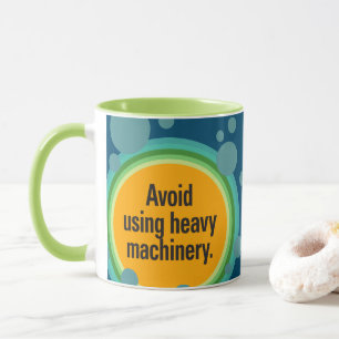 Mug Évitez d'utiliser la machinerie lourde Bulle radia