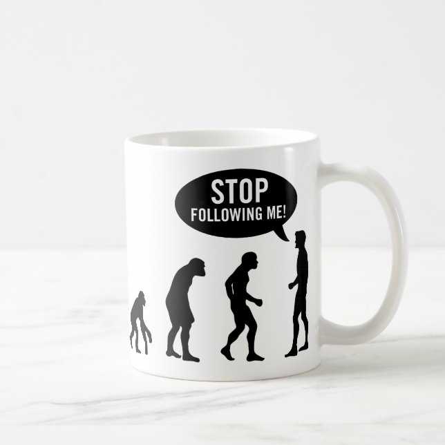 Mug évolution - cessez de me suivre ! (Droite)