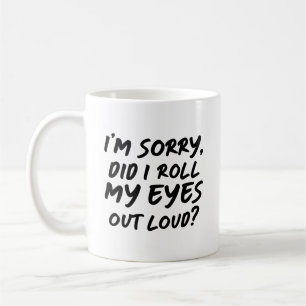 Mug Excusez-moi, ai-je roulé les yeux trop fort