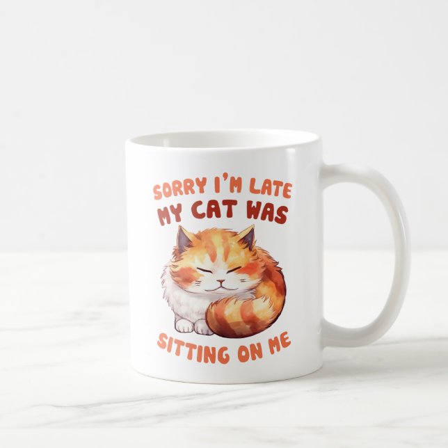 Mug Excusez-moi de chat drôle - En retard à cause de m (Droite)