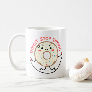 Mug Exercice mignon Kawaii Donut Arrêtez d'essayer Don