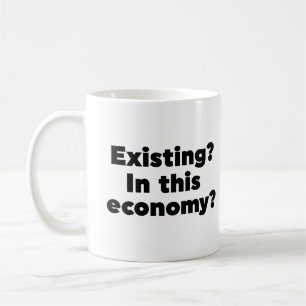 Mug Existant ? Dans cette économie ?