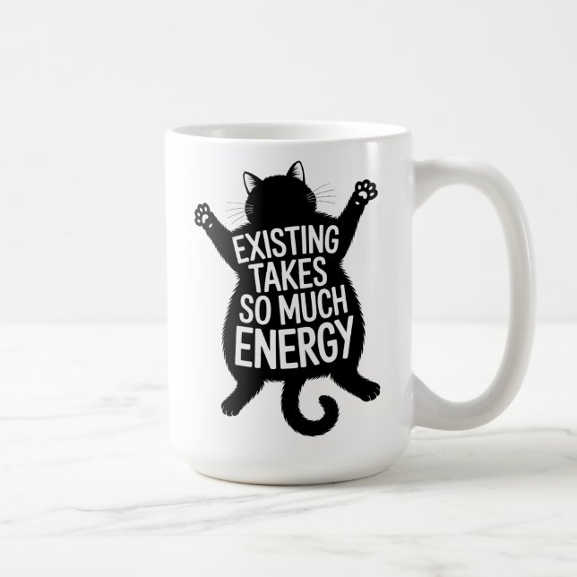 Mug Existing Takes So Much Energy Fat Cat Humor (Droite)