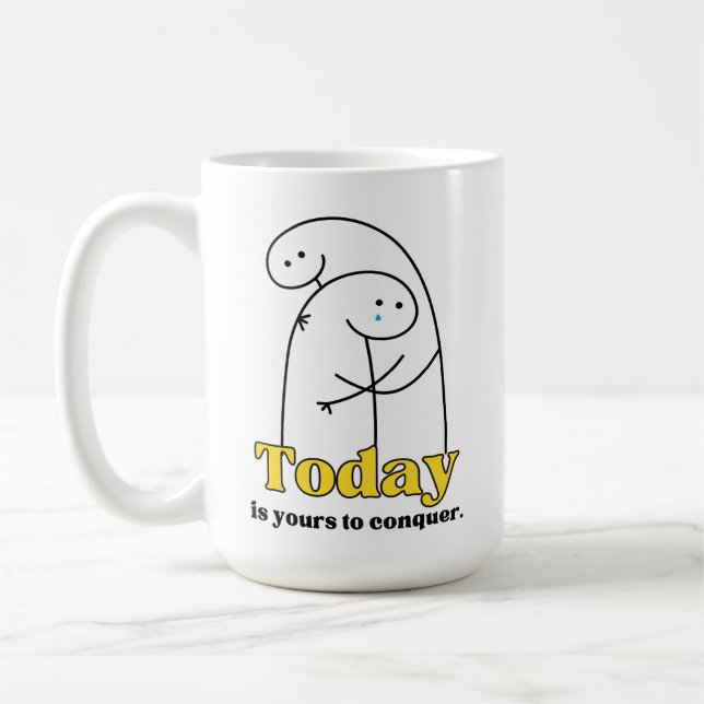 Mug expressif - Aujourd'hui est à vous de conquéri (Gauche)