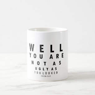 Mug Eyechart drôle vous n'êtes pas comme laids