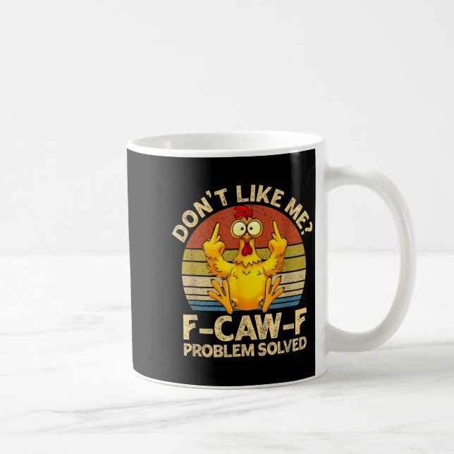 Mug F-caw-f Humor Angry Chicken Dont Like Me Problem S (Droite)