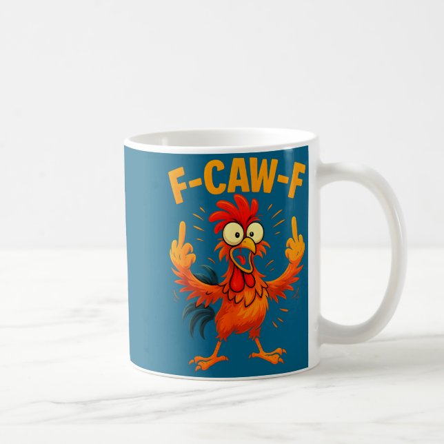 Mug F Caw F Rooster Funny Sarcastic Chicken Middle Fin (Droite)