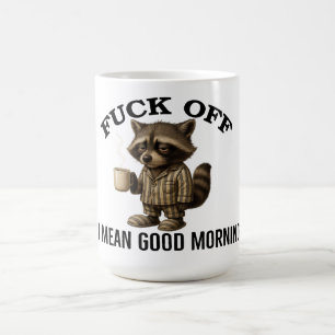 Mug F*ck off Désolé je veux dire bonjour Raton laveur
