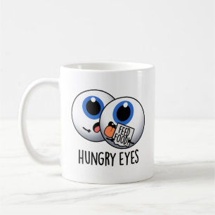 Mug Faim Eyes Drôle Eyeball Pun