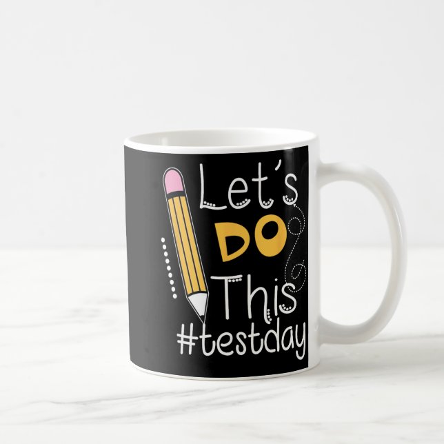 Mug Faire Ce Jour-Test Encouragement Enseignant Vêteme (Droite)