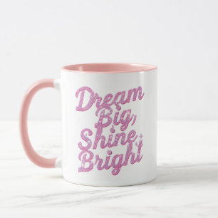 Mug "Faire de grands rêves, briller" Empowerment