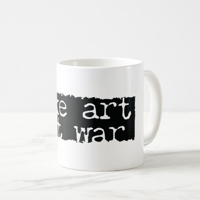 Mug Faire de l'art, pas de la guerre (Devant droit)