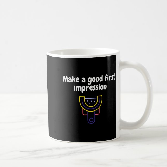 Mug Faire une bonne première impression Dentaire Drôle (Droite)