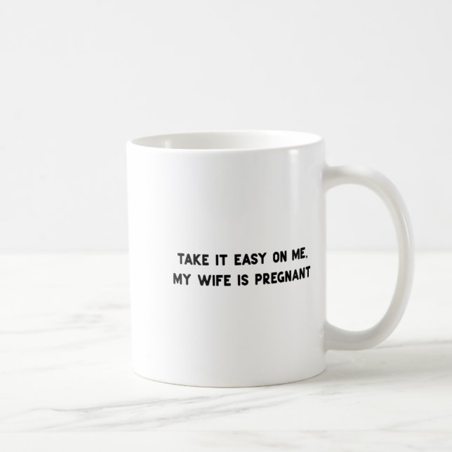 Mug Fais attention à moi, ma femme est enceinte, nouve (Droite)