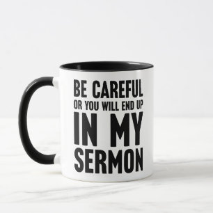 Mug Fais Attention Ou Tu Vas Finir Dans Mon Sermon Drô