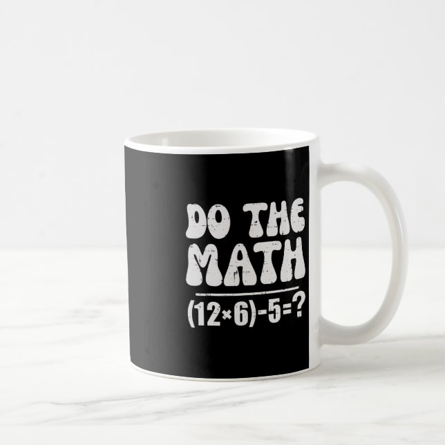 Mug Fais Le Calcul 67 Mème Drôle Prof De Maths Élément (Droite)