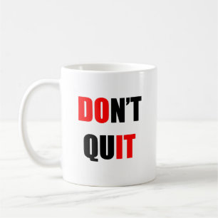 Mug Fais-le ! Ne démissionne pas