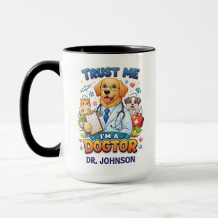 Mug Fais-moi confiance, je suis un docteur pour chiens