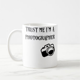 Mug Fais Moi Confiance JE Suis Un Photographe Drôle Ph