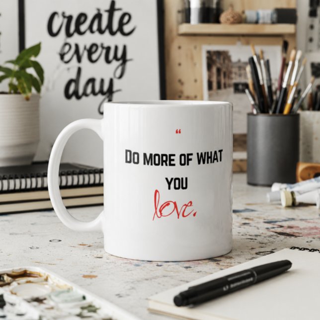 Mug Fais plus de ce que tu aimes. (Créateur téléchargé)