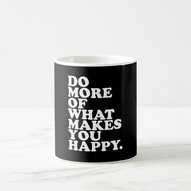 Mug Fais plus de ce qui te rend heureux. (Centre)