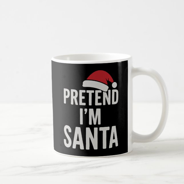 Mug Faisons semblant que je suis le Père Noël - Humour (Droite)
