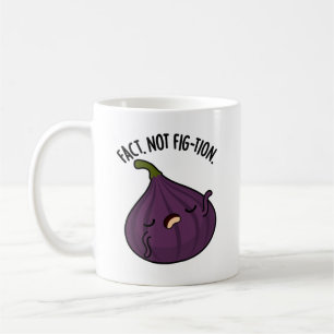 Mug Fait Pas Fig-tion Funny Fig Pun