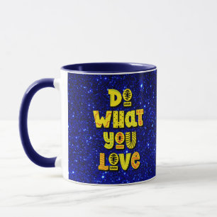 Mug Faites ce que vous aimez ! Motivation