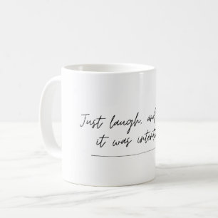 Mug Faites comme si c'était intentionnel - citation dr