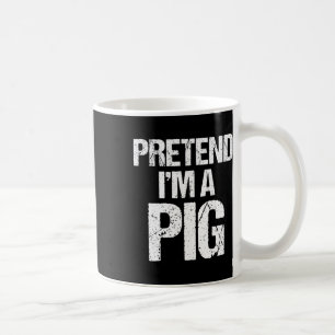 Mug Faites comme si je suis un costume de cochon Drôle