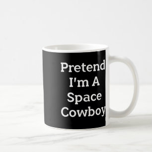 Mug Faites comme si je suis un costume de cow-boy spat