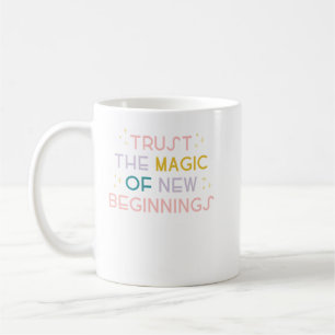 Mug Faites confiance à la magie des nouveaux débuts