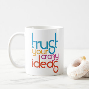 Mug Faites Confiance à Vos Idées Folles - Typographie 