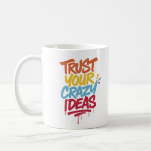 Mug Faites Confiance à Vos Idées Folles – Typographie