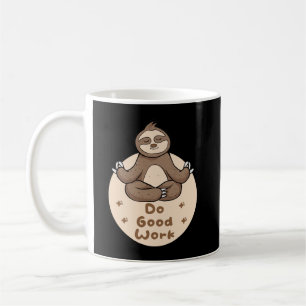Mug Faites du bon travail Kawaii Funny Brown Sloth Fai