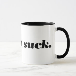 Mug faites-le sucer